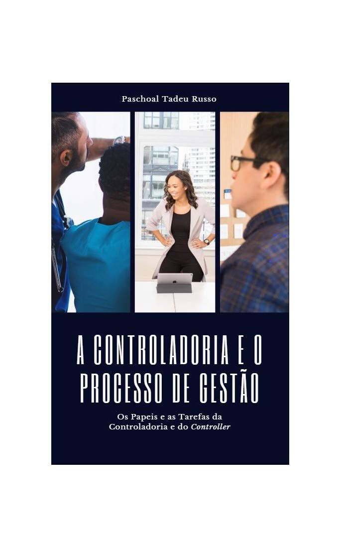 A Controladoria e o Processo de Gestão: Os papeis da Controladoria e do Controller baixar livro de graça