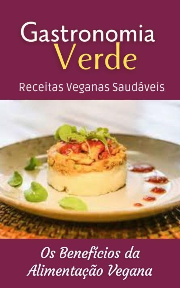 Gastronomia Verde: Receitas Veganas Saudáveis baixar o livro de graça