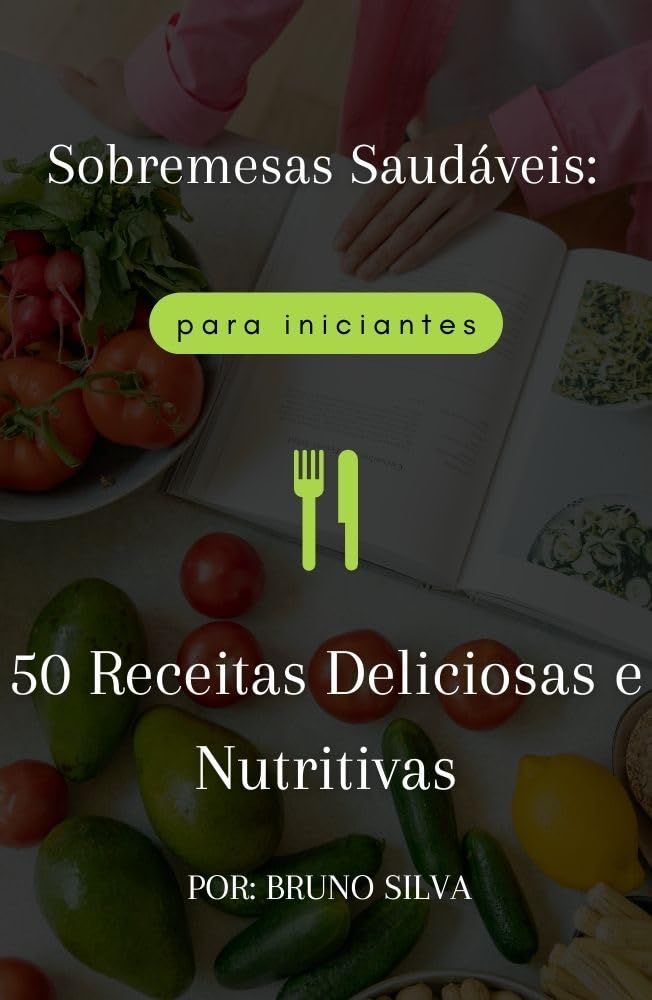 capítulo por capítulo baixar "Sobremesas Saudáveis: 50 Receitas Deliciosas e Nutritivas" (Receitas, vida fitness. Livro 1)