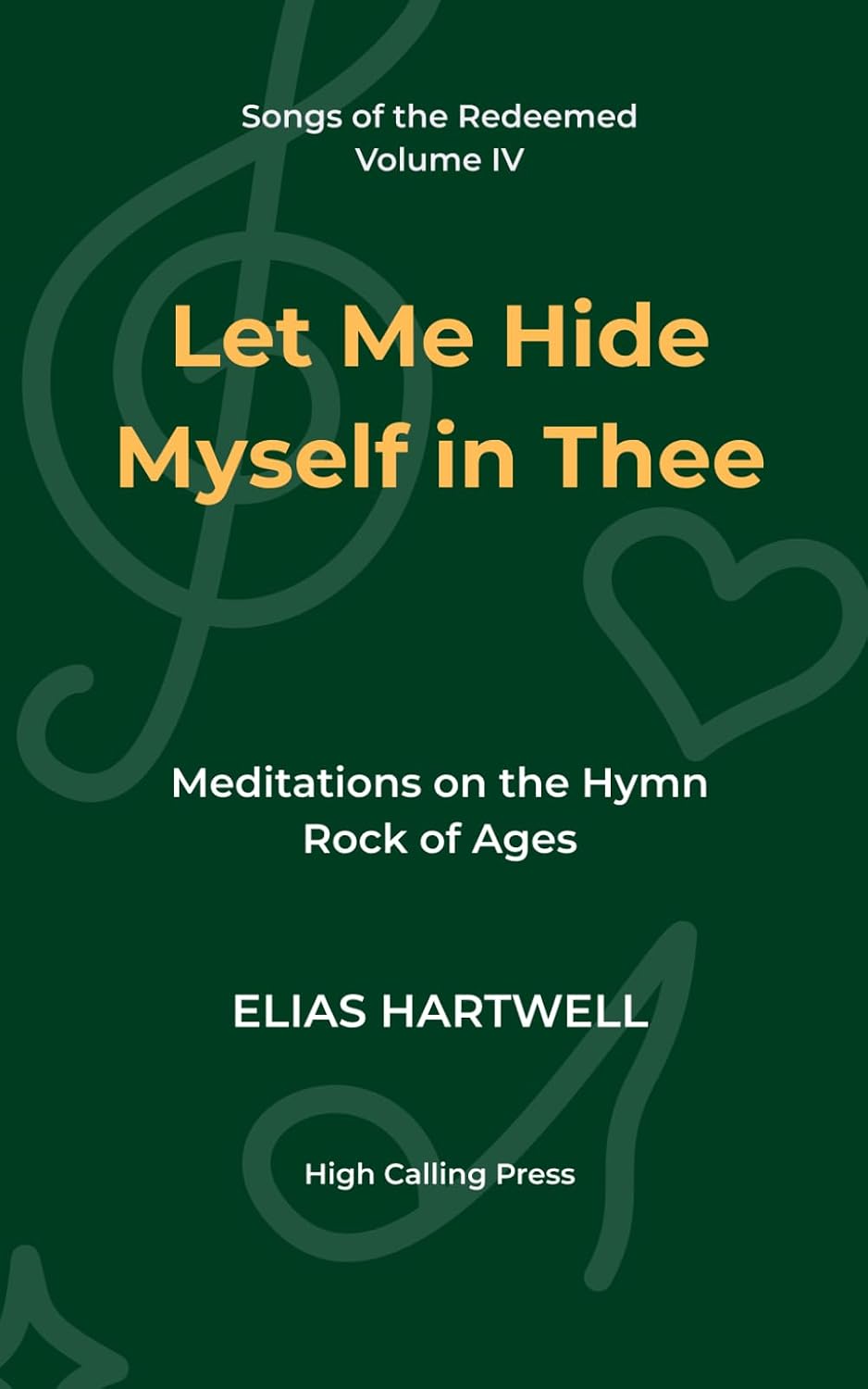 Let Me Hide Myself in Thee: Meditations on the Hymn Rock of Ages: 4 baixar o livro de graça
