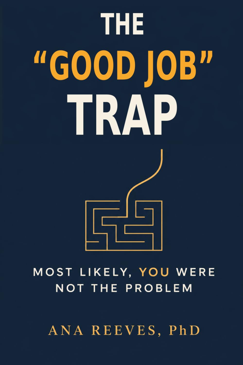 ler totalmente The "Good Job" Trap: Most Likely, You Were Not the Problem