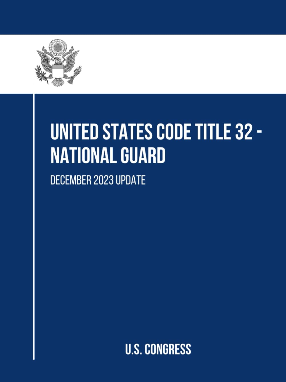 United States Code Title 32 - National Guard: December 2023 Update baixar livro de graça