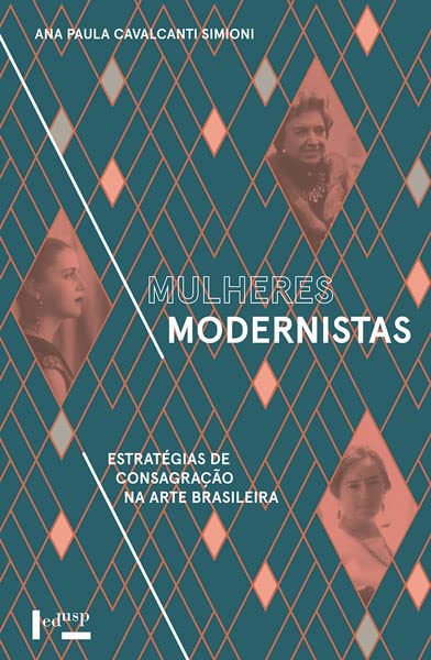 Mulheres Modernistas. Estratégias de Consagração na Arte Brasileira