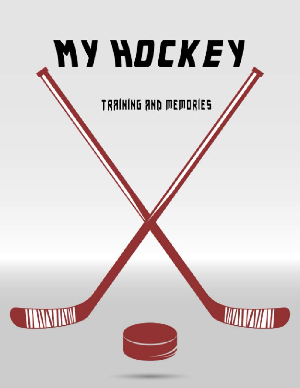 ler totalmente My Hockey training and memories: Track your daily Hockey training sessions and keep track on game days (French Edition)