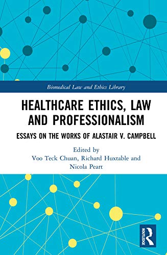 ler totalmente Healthcare Ethics, Law and Professionalism: Essays on the Works of Alastair V. Campbell (Biomedical Law and Ethics Library) (English Edition)