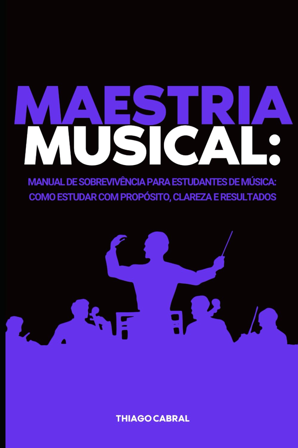 ler totalmente MAESTRIA MUSICAL: Manual de Sobrevivência para Estudantes de Música: Como Estudar com Propósito, Clareza e Resultados (Portuguese Edition)