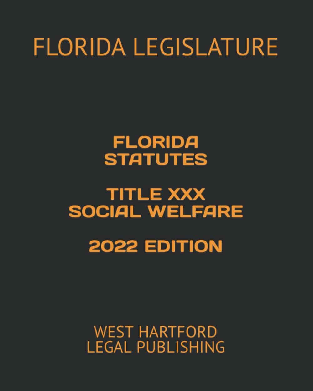 FLORIDA STATUTES TITLE XXX SOCIAL WELFARE 2022 EDITION: WEST HARTFORD LEGAL PUBLISHING baixar o livro de graça