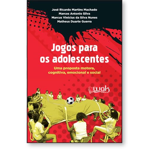 Jogos Para Os Adolescentes – Uma Proposta motora, emocional e social