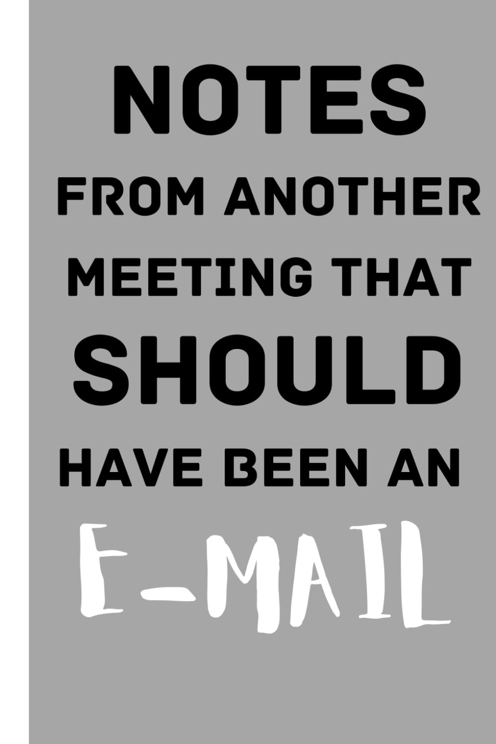 NOTES FROM ANOTHER MEETING THAT SHOULD HAVE BEEN AN E-MAIL: Funny Office Notebook (6 x 9, 110-page Blank Lined Journal, funny white elephant gifts for adults baixar livro de graça