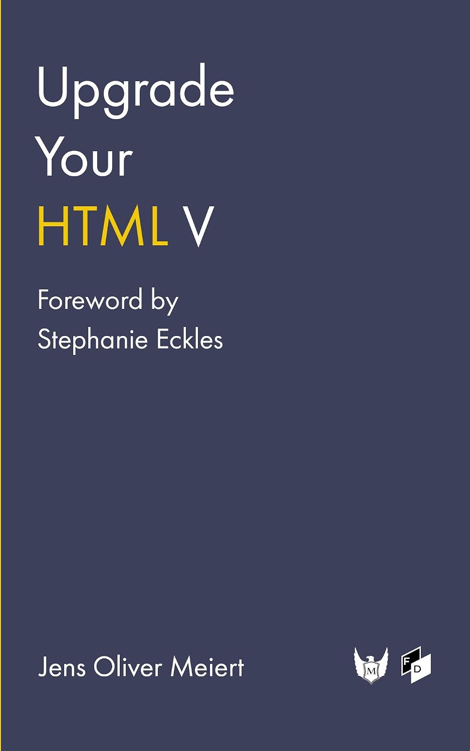 Upgrade Your HTML V: New Examples to Optimize Your Markup (English Edition) baixar livro de graça