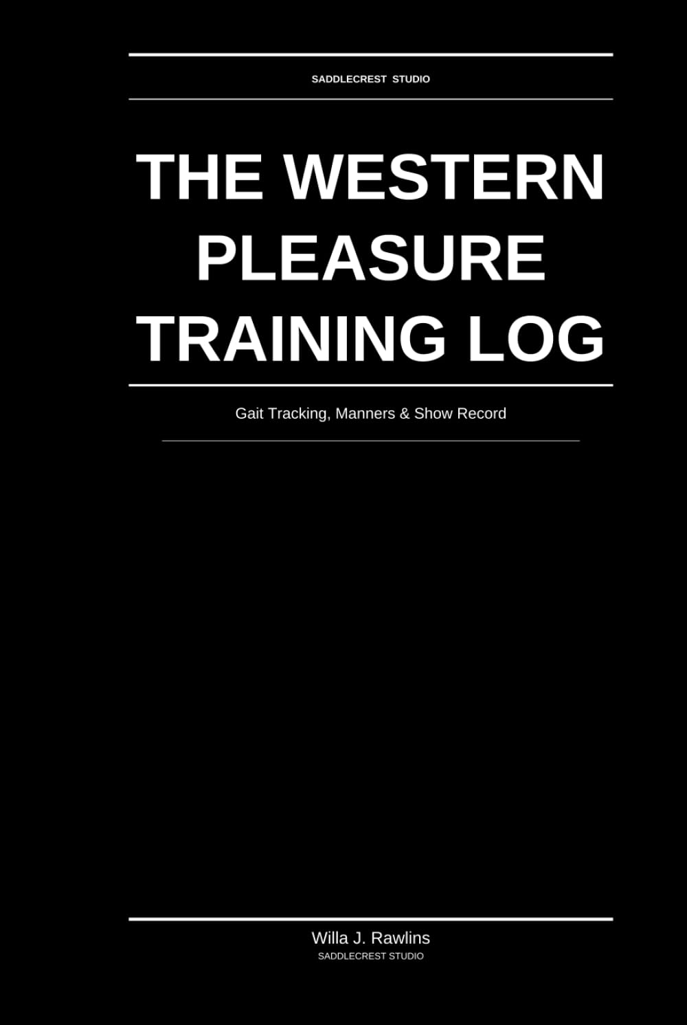 The Western Pleasure Training Log: Gait Tracking, Manners & Show Record: Structured Performance Tracking for Serious Pleasure Riders baixar o livro de graça