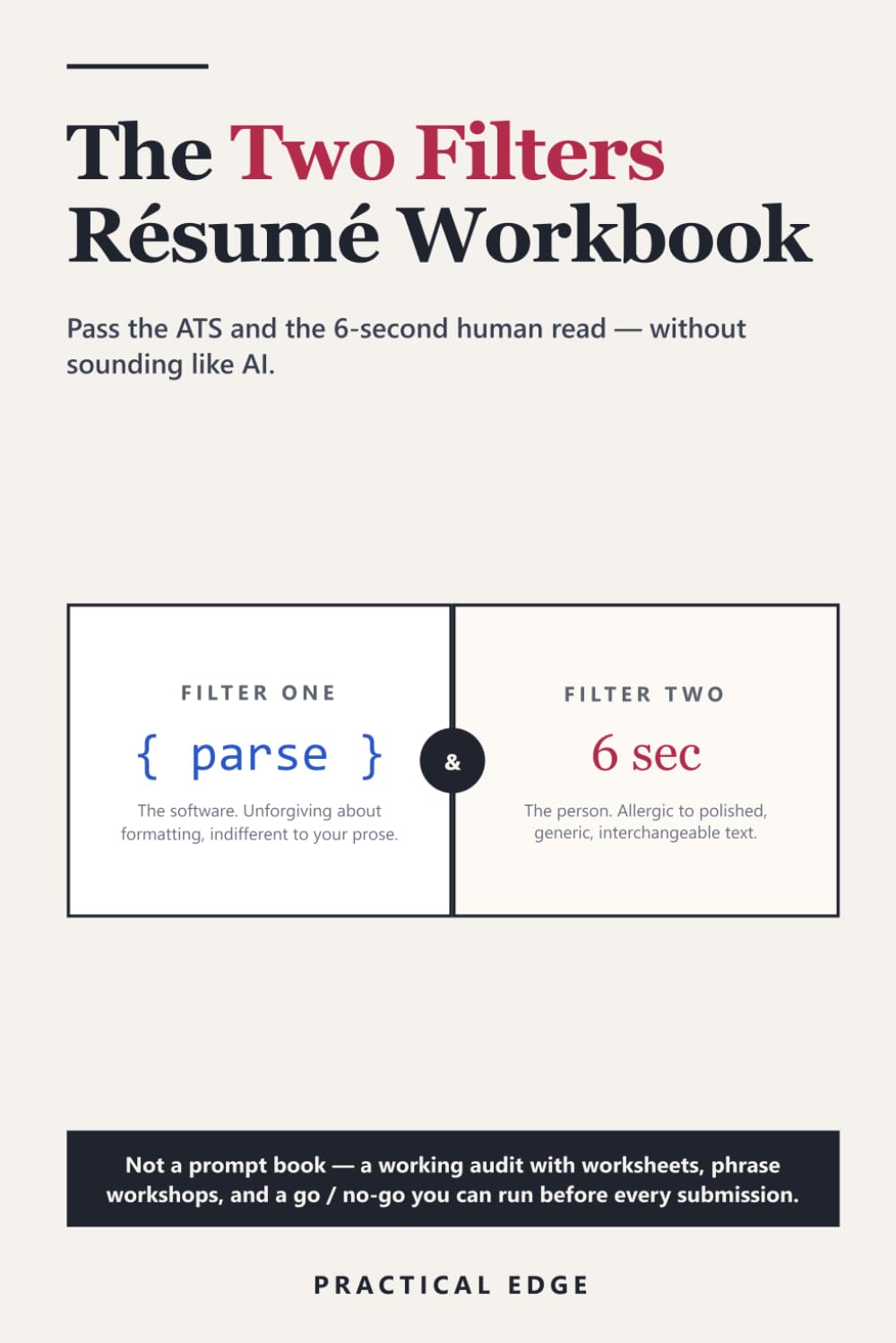 The Two Filters Résumé Workbook: Pass the ATS and the 6-Second Human Read — Without Sounding Like AI