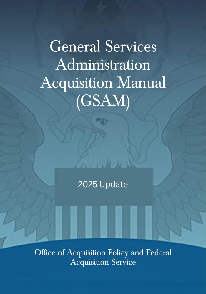 General Services Administration Acquisition Manual (GSAM): 2025 Update (English Edition) baixar livro de graça