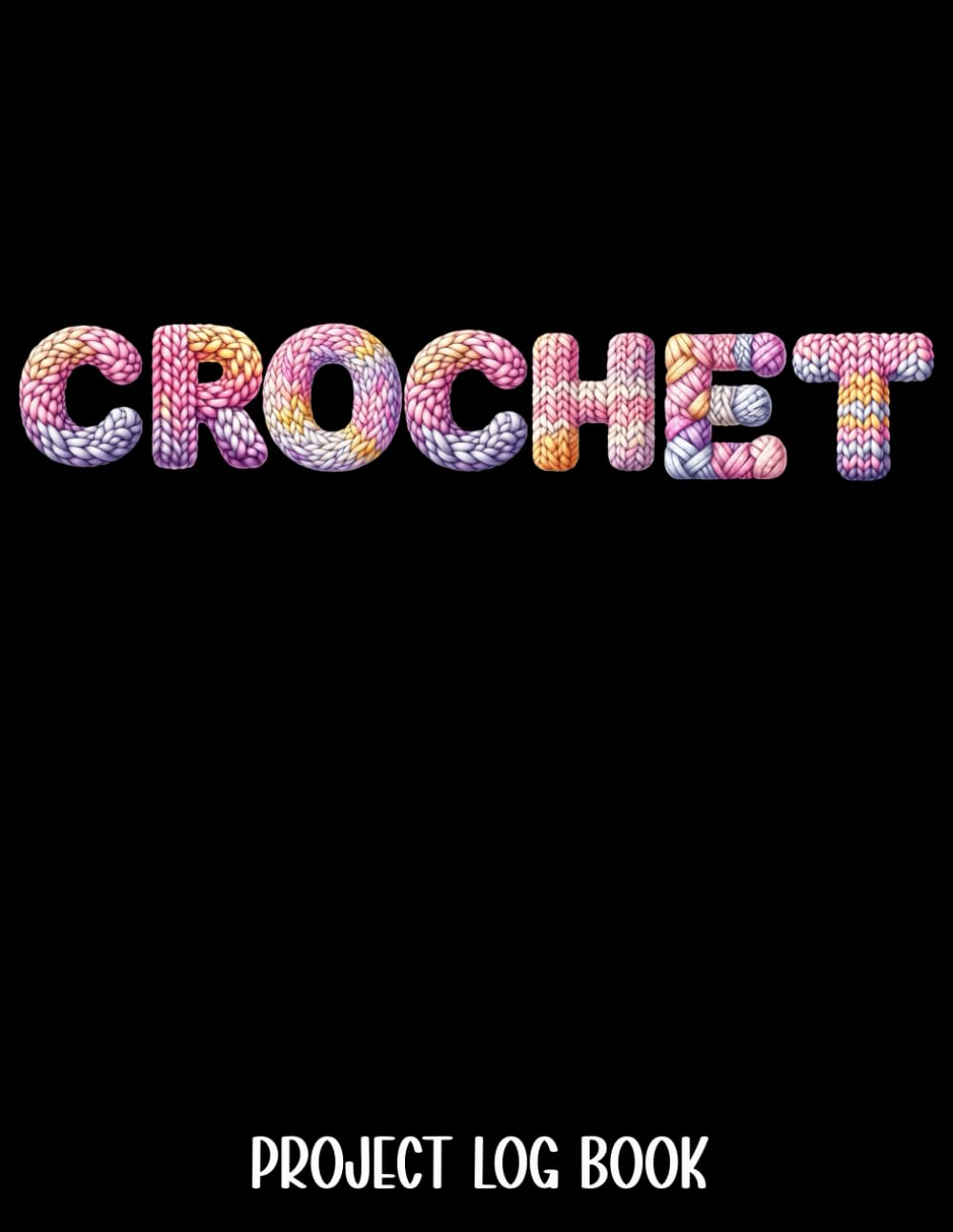 ler totalmente Crochet Project Log Book: Keep Track of Crocheting Patterns, Stitches, Designs, Yarns, and Hooks