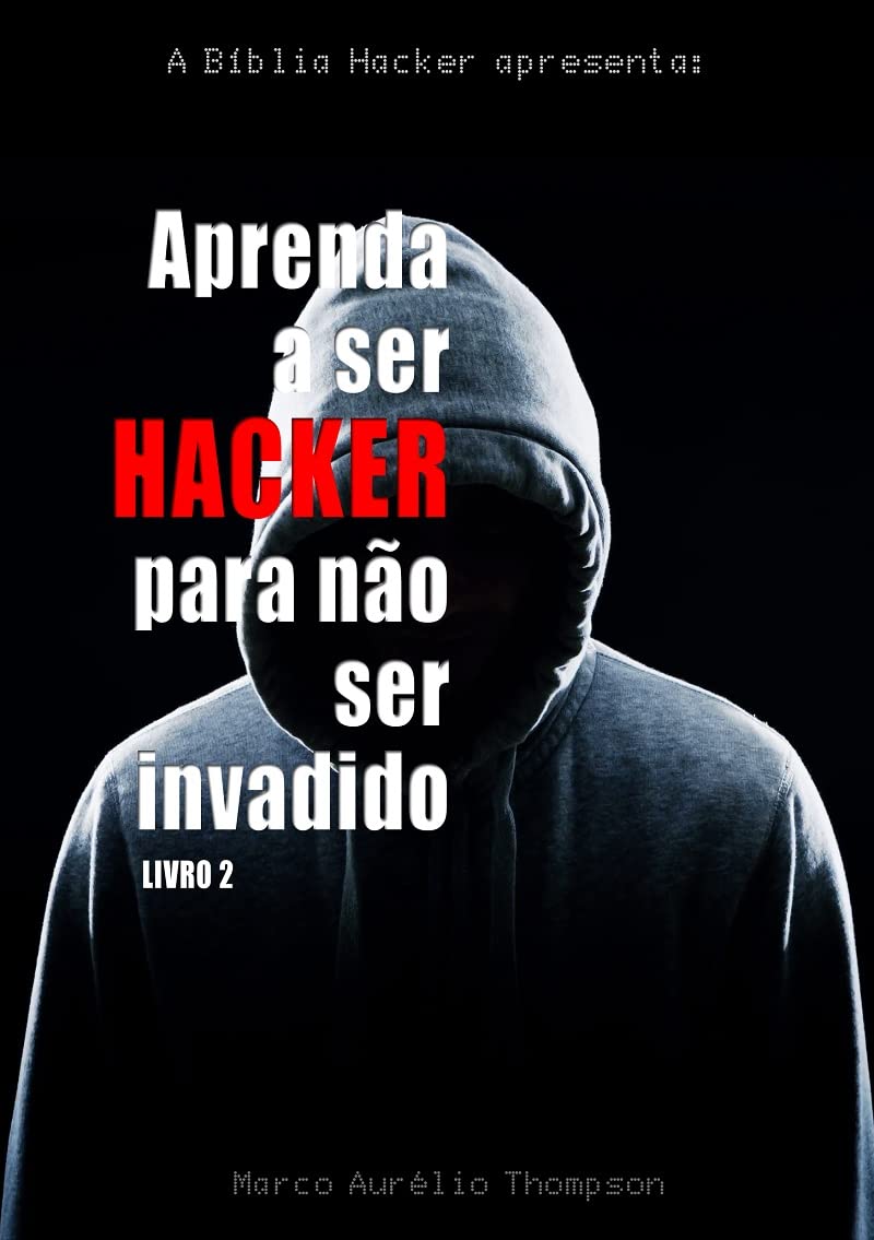 Aprenda a Ser Hacker para Não Ser Invadido (Vol 2): Como surgiu o grupo hacker Anonymous (Escola de Hackers do Bem) baixar o livro de graça