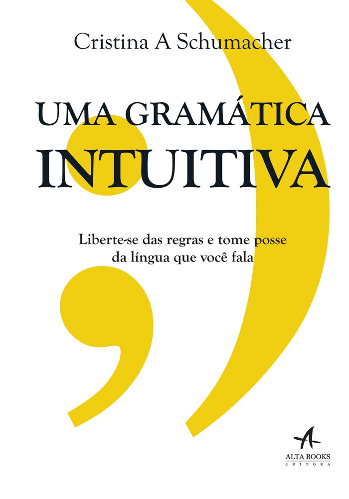 Uma gramática intuitiva: liberte-se das regras e tome posse da língua que você fala baixar o livro de graça
