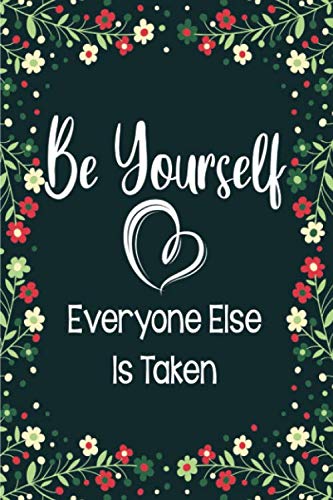 ler totalmente Be Yourself Everyone Else Is Taken: Lined Journal Notebook, 6 x 9-120 Pages, Inspirational Notebook, Perfect For A Personal Diary, Journal, Birthday Gift or Mother's Day Gift.