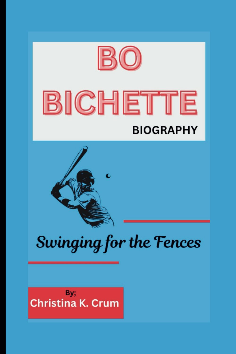 BO BICHETTE BIOGRAPHY: Swinging for the Fences baixar o livro de graça