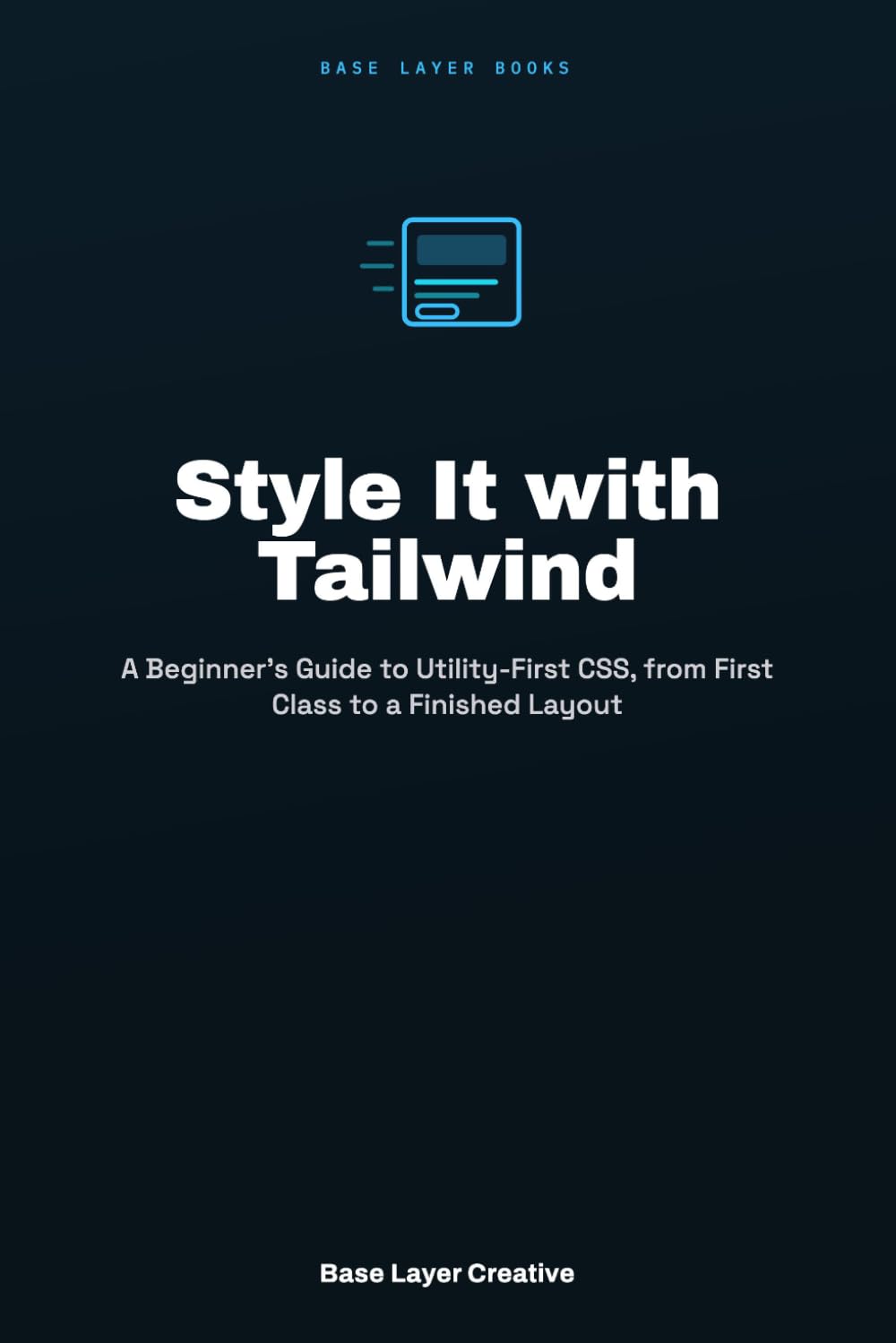 Style It with Tailwind: A Beginner's Guide to Utility-First CSS, from First Class to a Finished Layout baixar livro de graça