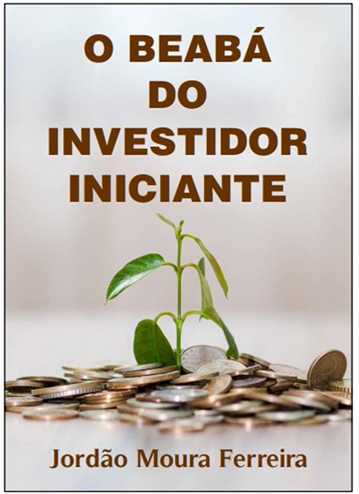 O Beabá do Investidor Iniciante: Edição 1, ano 2021 baixar livro de graça