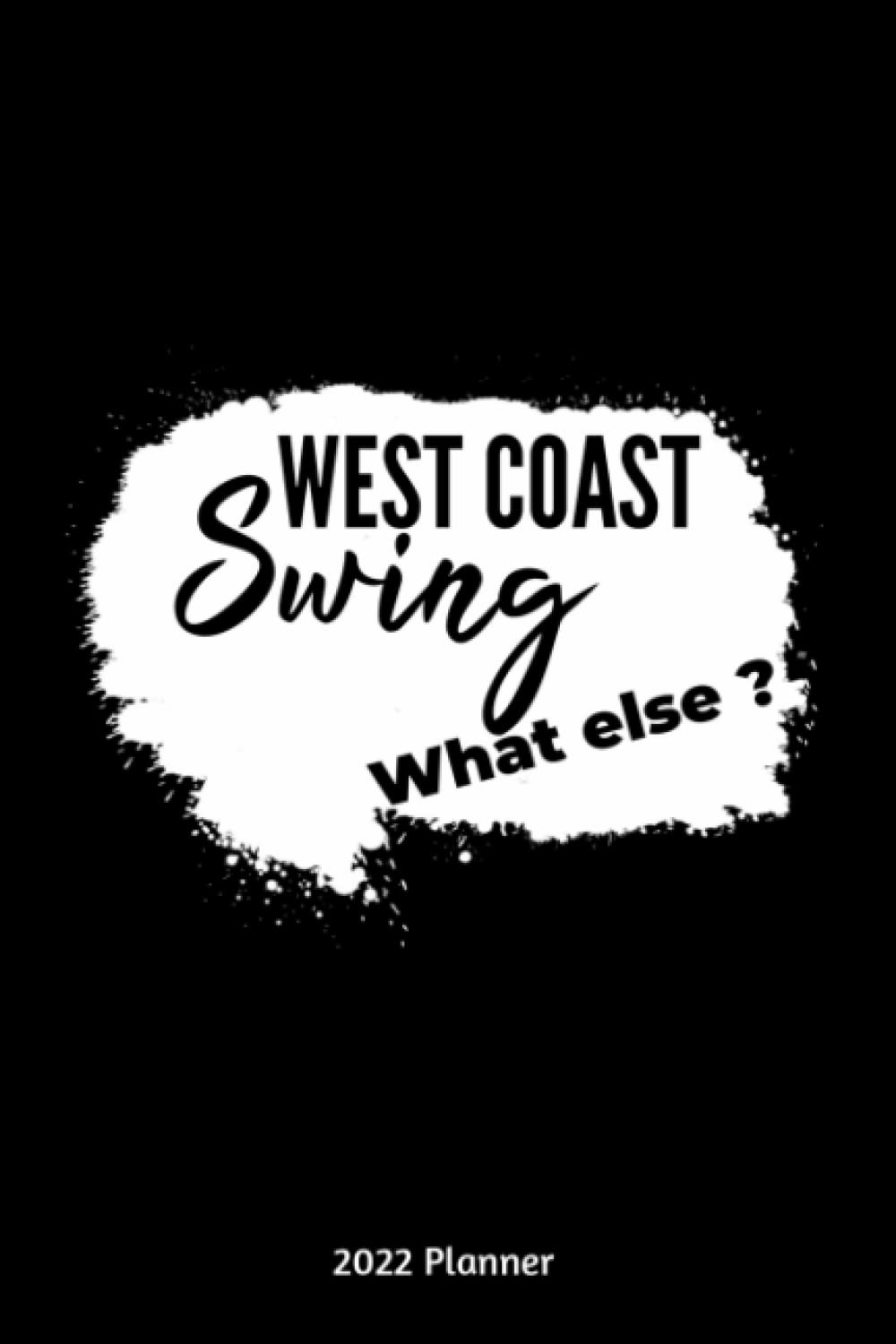 capítulo por capítulo baixar West Coast Swing What else ? 2022 Planner: Monthly And Weekly Planner 2022 with West Coast Swing What Else Cover | 6x9 Inch | 130 Pages |To Do Lists | Password Tracker | Birthday Planner
