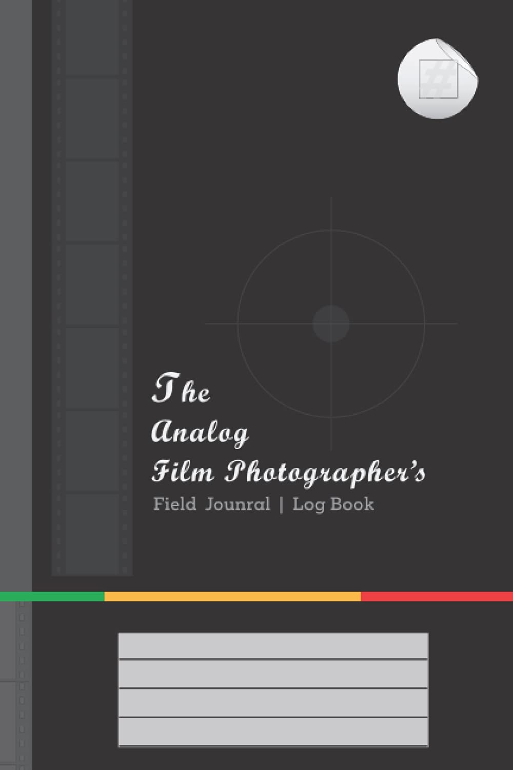 The Analog Film Photographer's Field Journal & Log Book: A must-have and practical Field Log Book for all seasoned as well as new Film Photography... which is designed by an Analog Photographer. baixar o livro de graça
