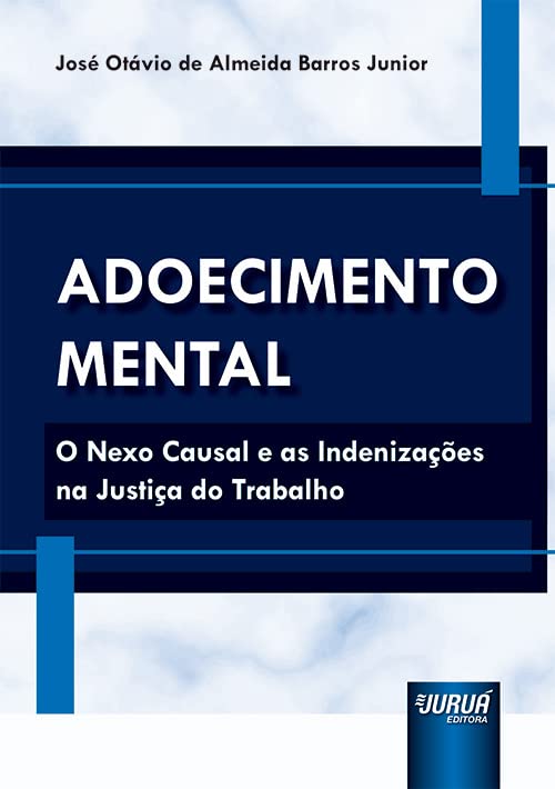 Adoecimento Mental - O Nexo Causal e as Indenizações na Justiça do Trabalho