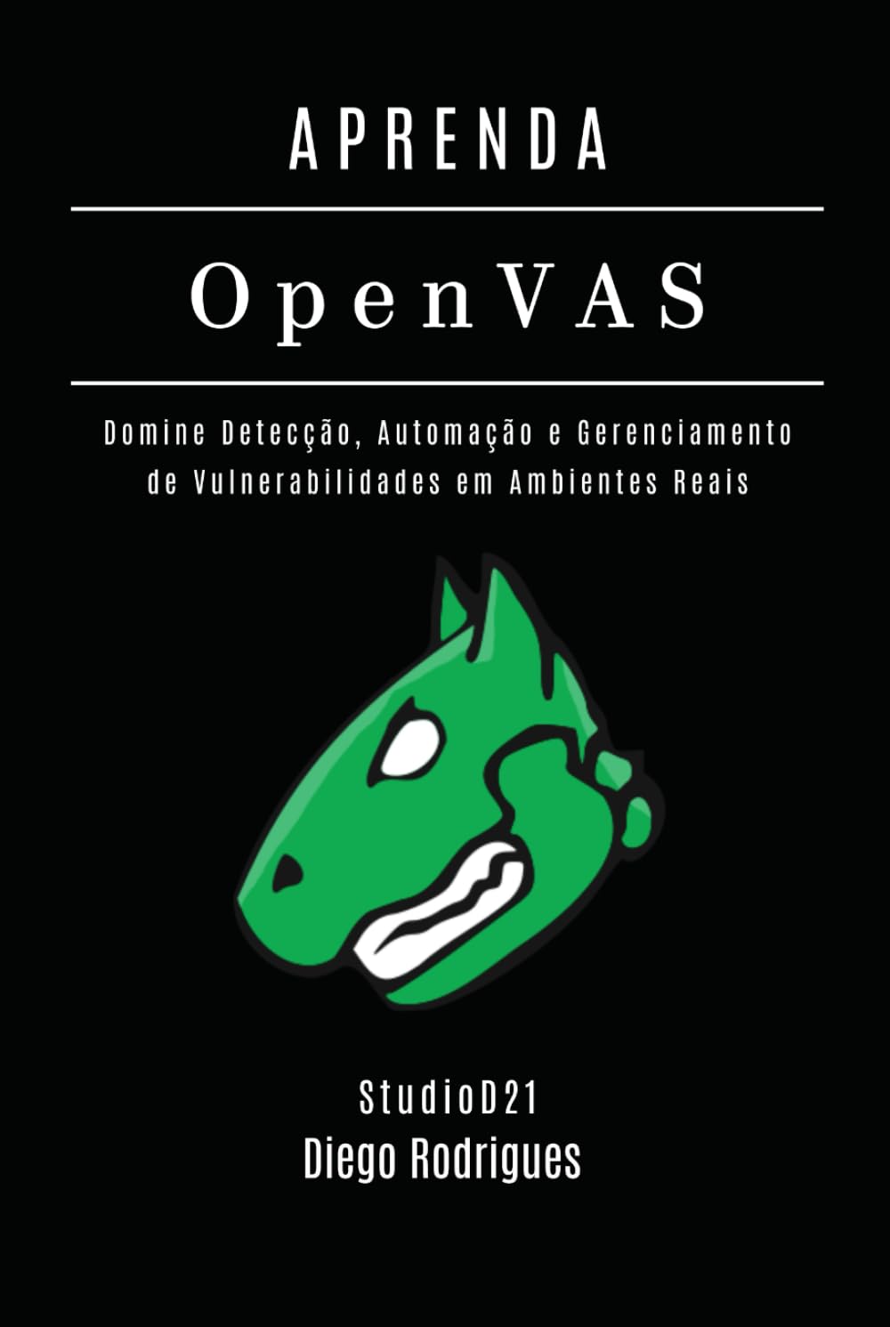 APRENDA OpenVAS: Domine Detecção, Automação e Gerenciamento de Vulnerabilidades em Ambientes Reais (kali linux extreme brasil) (Portuguese Edition) baixar o livro de graça