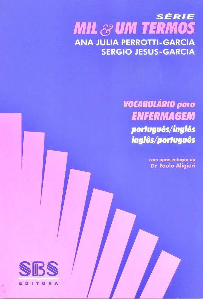 Vocabulário Para Enfermagem. Português/ Inglês- Inglês/ Português - Série Mil & Um Termos