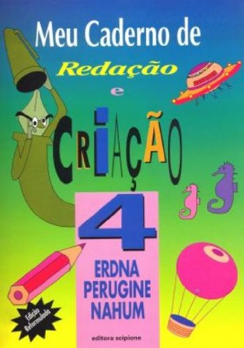 Meu Caderno De Redação E Criação. 5º Ano - 4ª Série. Volume 4