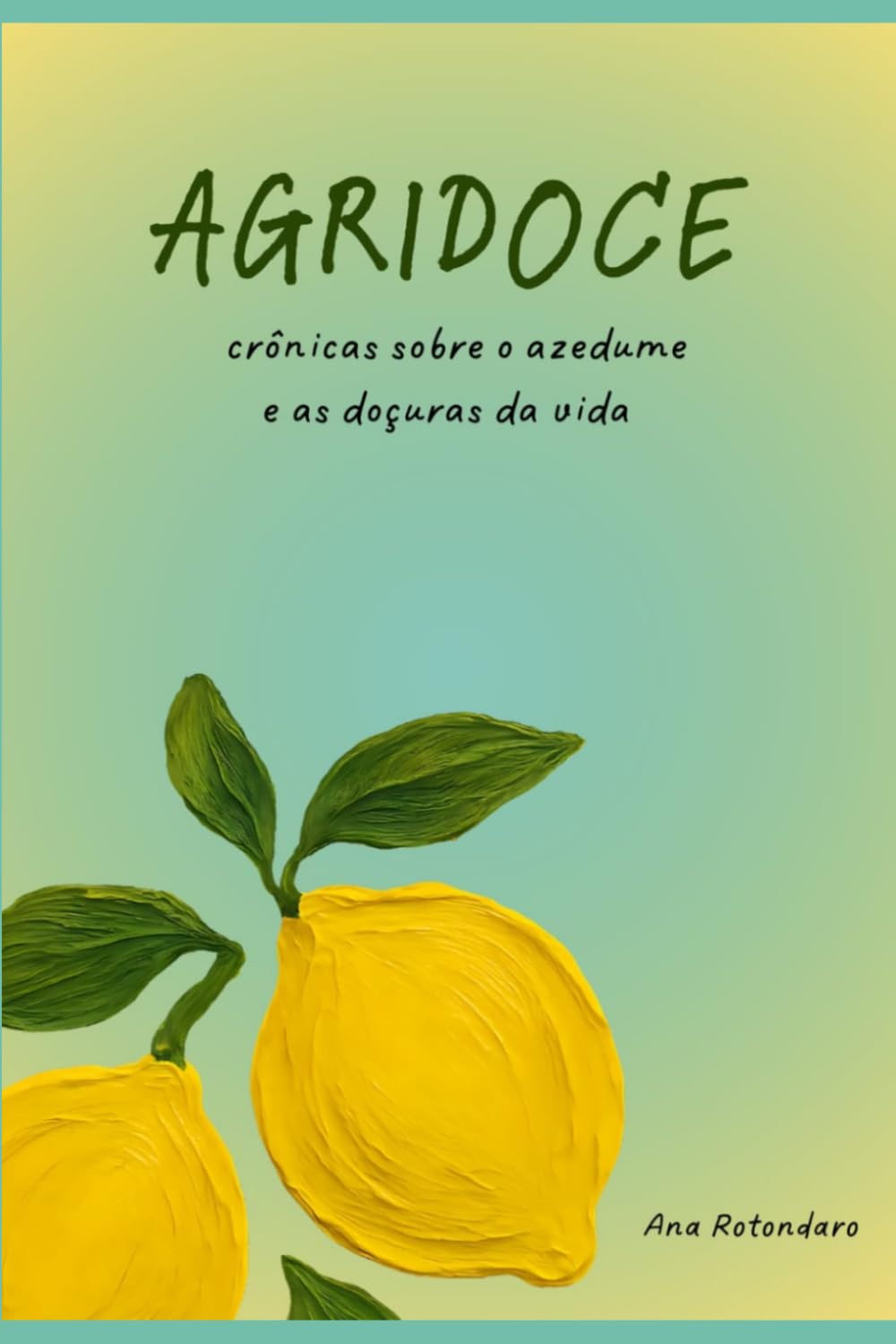 Agridoce: Crônicas sobre o azedume e as doçuras da vida baixar o livro de graça