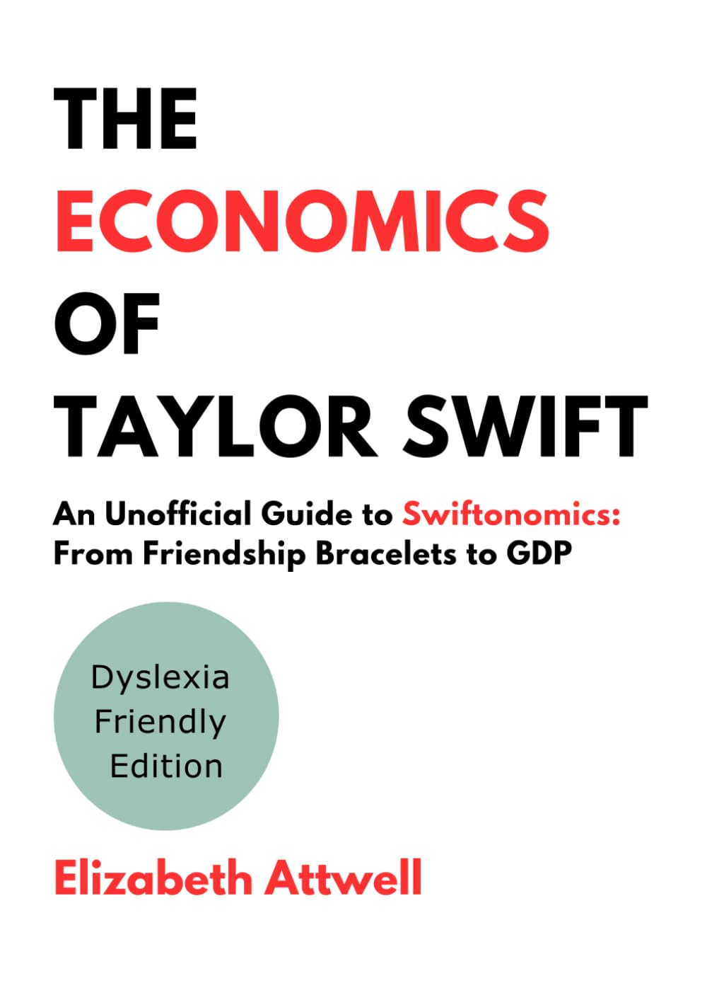 ler totalmente The Economics of Taylor Swift: Dyslexia Friendly Edition: An Unofficial Guide to Swiftonomics: From Friendship Bracelets to GDP