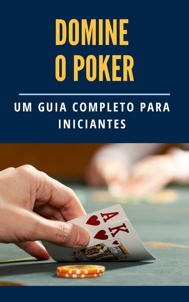 Domine o Poker: Um Guia Completo para Iniciantes (Domine o Poker e vença jogos) baixar livro de graça