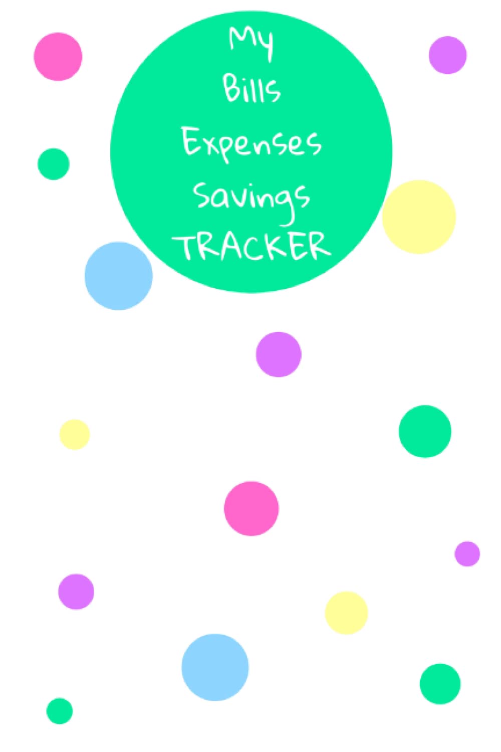 My Bills Expenses Savings Tracker: Simple Colorful Polka Dots Financial Organizer Budget Book - 6 x 9 inches 120 pages, Practical Multicolored Polka... Dots Financial Planner Organizer Budget Book baixar livro de graça