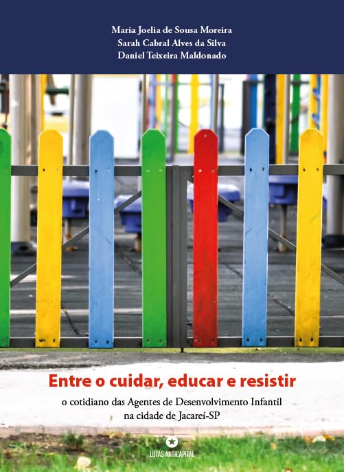 ler totalmente Entre o cuidar, educar e resistir: o cotidiano das Agentes de Desenvolvimento Infantil na cidade de Jacareí-SP