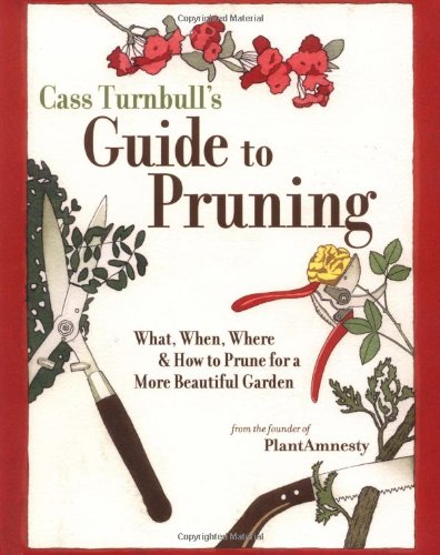 The Cass Turnbull's Guide to Pruning: What, When, Where, and How to Prune for a More Beautiful Garden baixar livro de graça