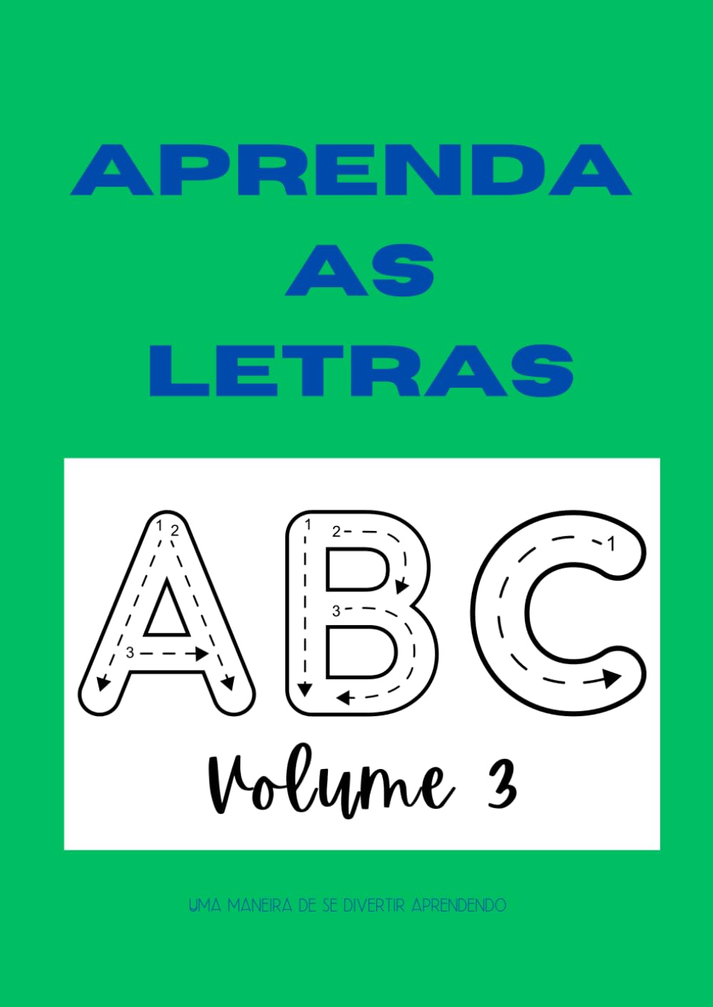 ler totalmente Aprenda a Escrever as Letras Volume 3: Uma Maneira de Se Divertir Aprendendo (Portuguese Edition)