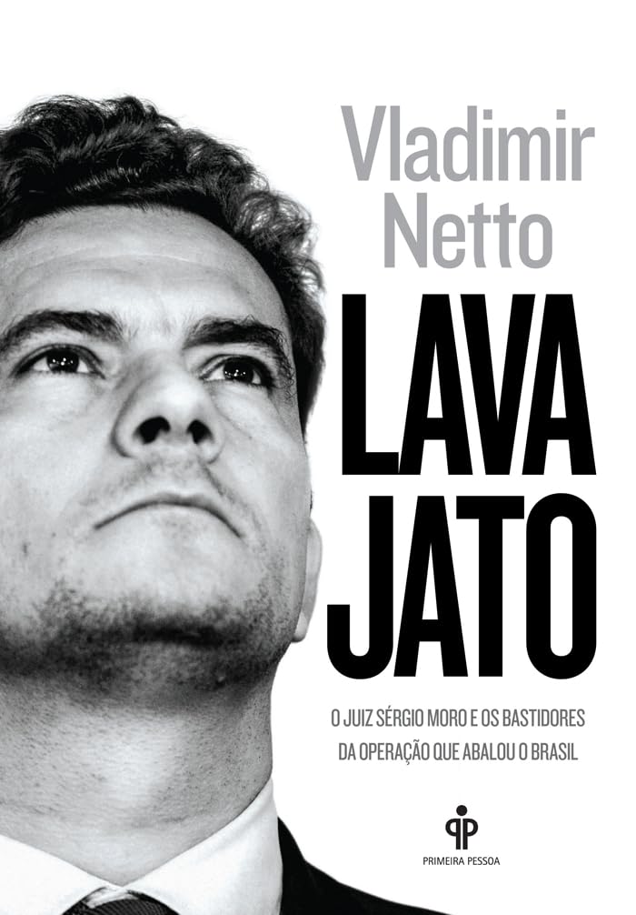 Lava Jato: O juiz Sergio Moro e os bastidores da operação que abalou o Brasil baixar o livro de graça