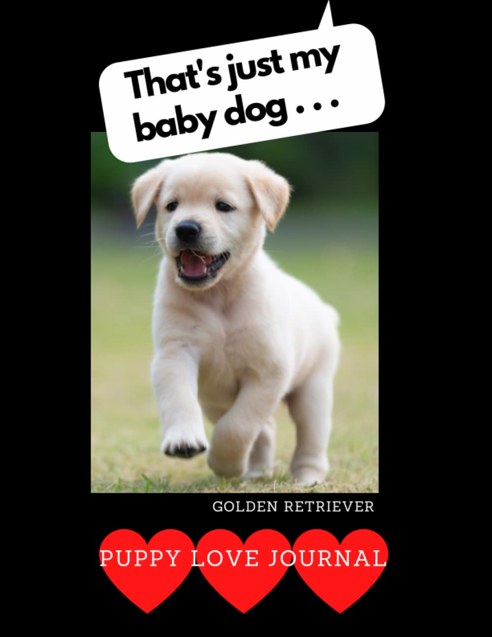 That’s Just My Baby Dog...: Puppy Love Journal Golden Retriever baixar livro de graça