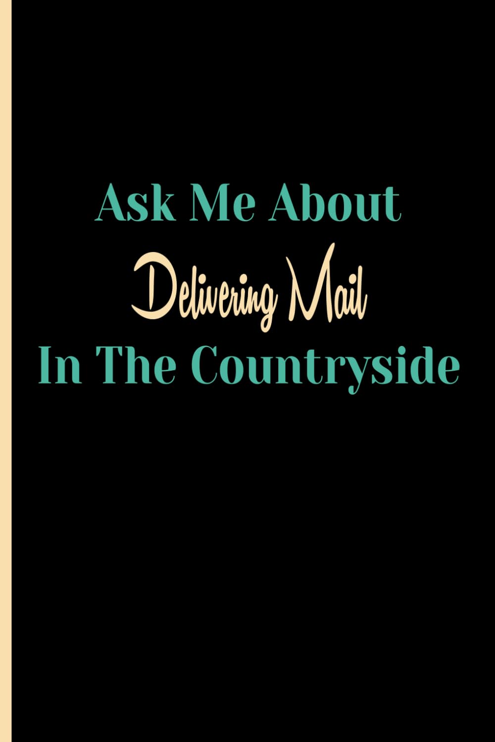 ler totalmente Ask Me About Delivering Mail In The Countryside: Gift Idea for a Mailman, Mailman Notebook Gag Gift, Blank Lined Journal, Blank Lined Paper Notebook 6x9, Soft Cover, 110 Pages.