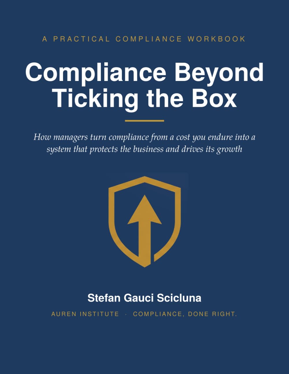 ler totalmente Compliance Beyond Ticking the Box: How Managers Turn Compliance From a Cost You Endure Into a System That Protects the Business and Drives Its Growth