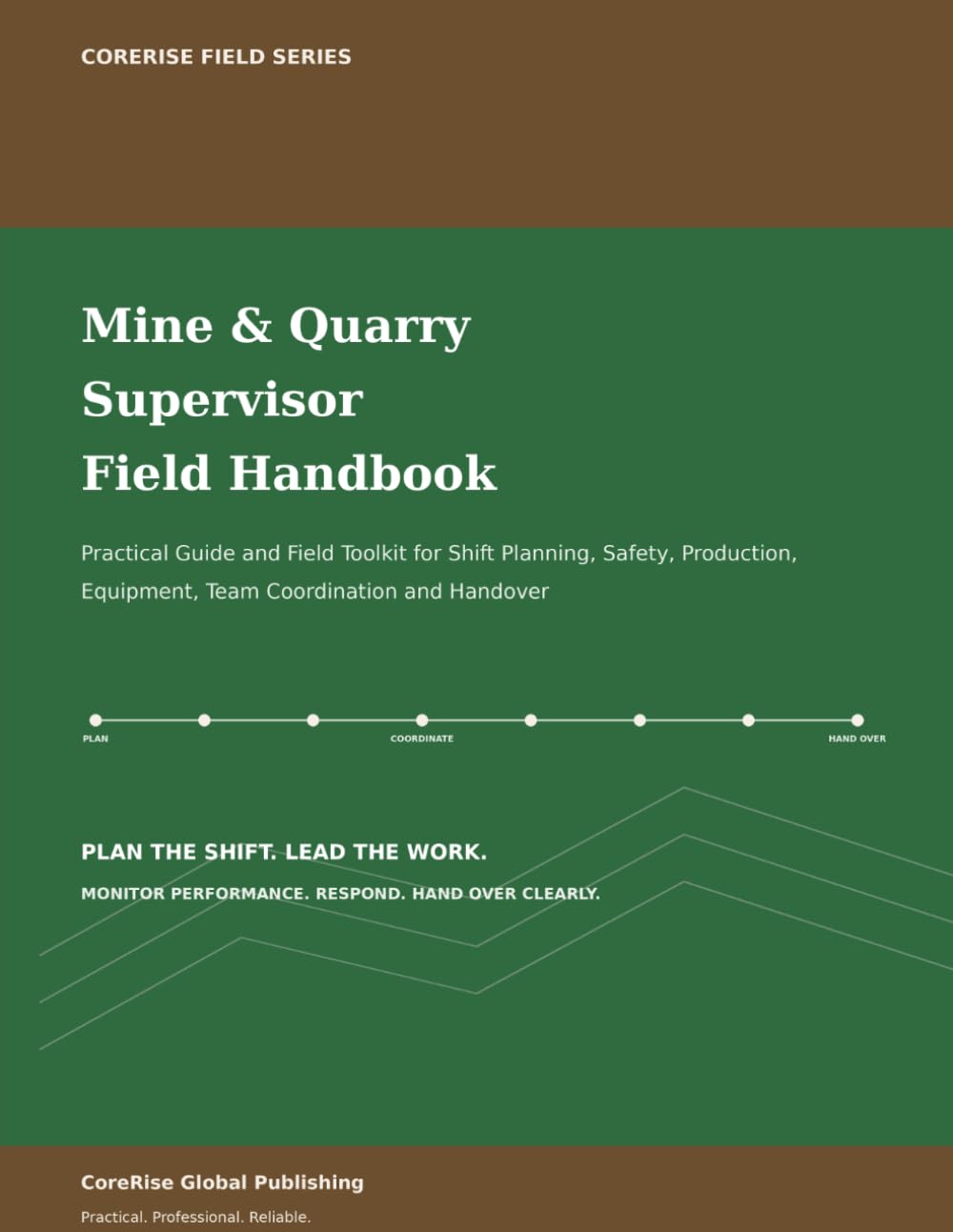 Mine & Quarry Supervisor Field Handbook: Practical Guide and Field Toolkit for Shift Planning, Safety, Production, Equipment, Team Coordination and Handover baixar o livro de graça