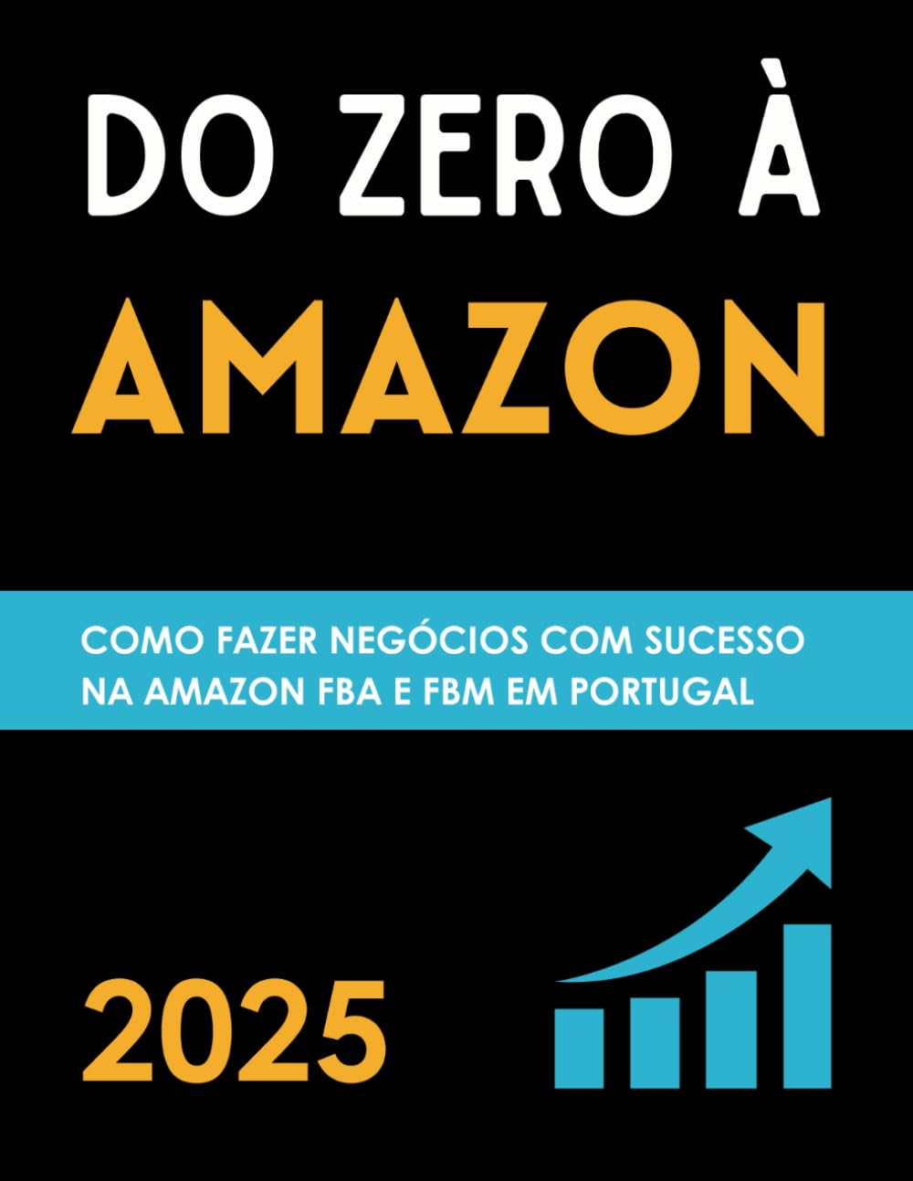 Do Zero à Amazon: Como fazer Negócios com Sucesso na Amazon em Portugal: Como Vender na Amazon FBA e FBM (Portuguese Edition) baixar livro de graça
