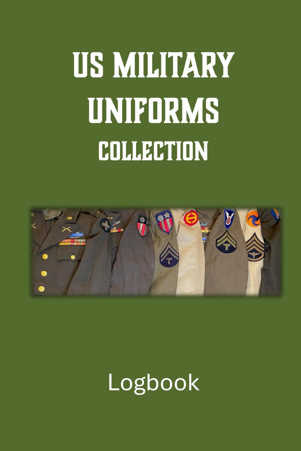WWII Military Uniforms Collection: A Logbook for Military Collectors and Entusiasts