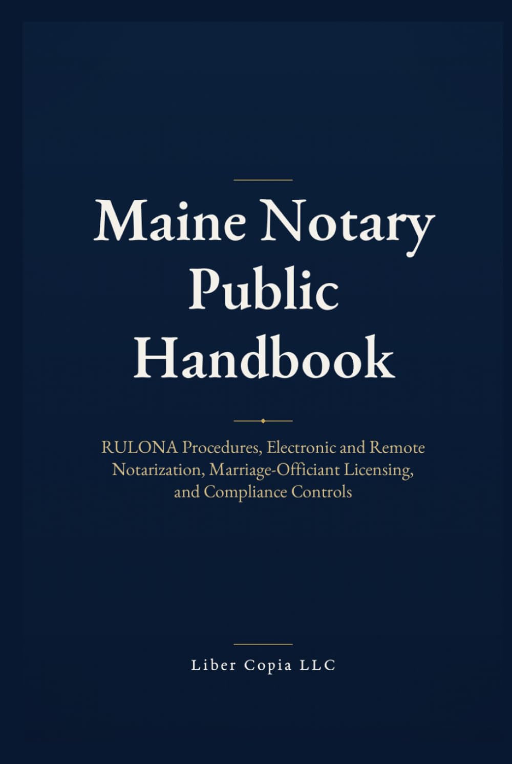 Maine Notary Public Handbook: RULONA Procedures, Electronic and Remote Notarization, Marriage-Officiant Licensing, and Compliance Controls baixar livro de graça