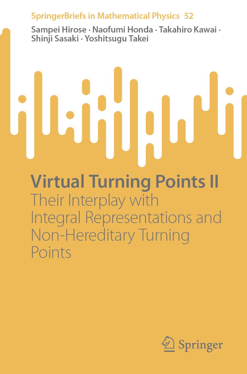 ler totalmente Virtual Turning Points II: Their Interplay with Integral Representations and Non-Hereditary Turning Points (SpringerBriefs in Mathematical Physics Book 52) (English Edition)