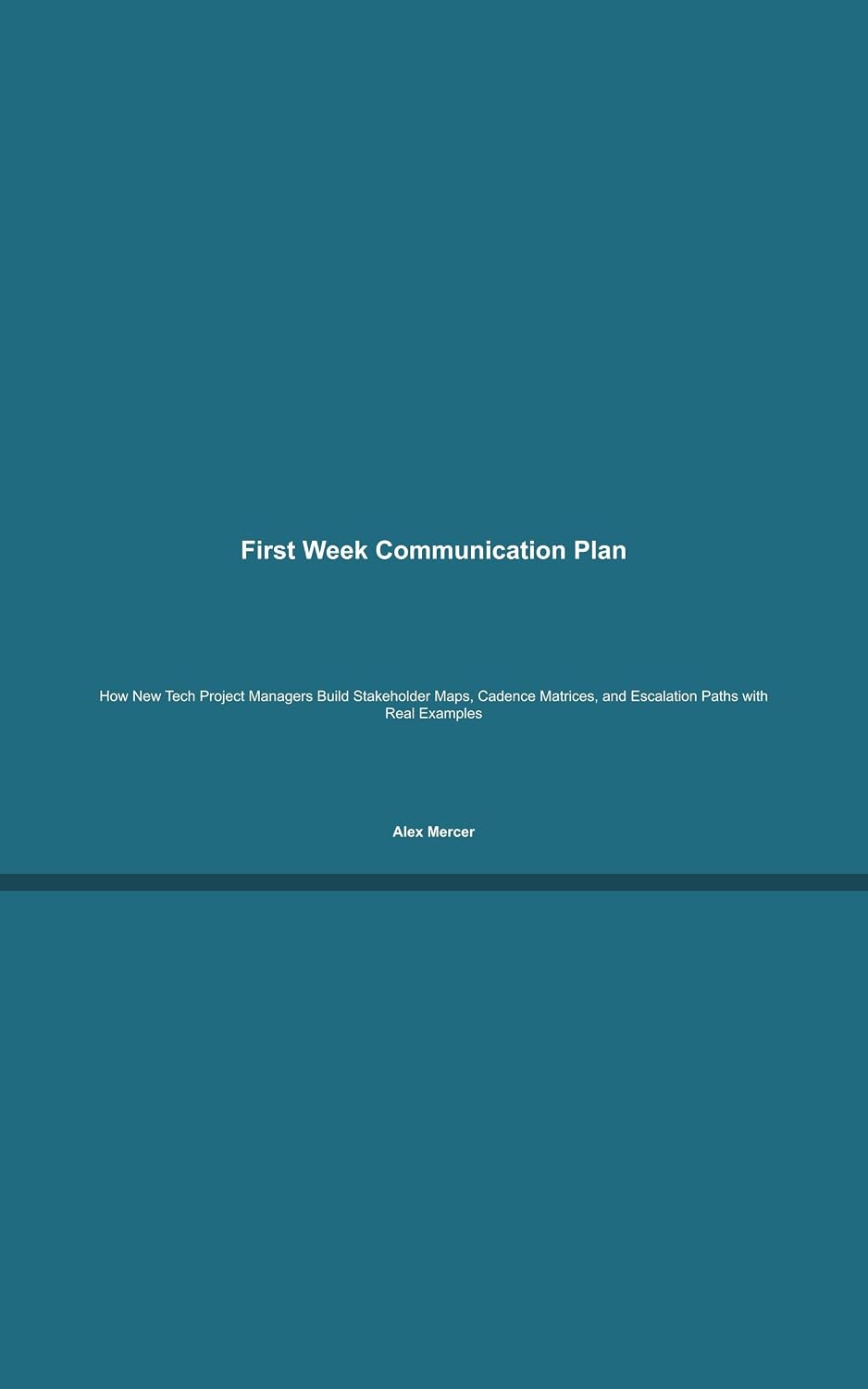 First Week Communication Plan GUIDE: How New Tech Project Managers Build Stakeholder Maps, Cadence Matrices, and Escalation Paths with Real Examples (English Edition) baixar o livro de graça