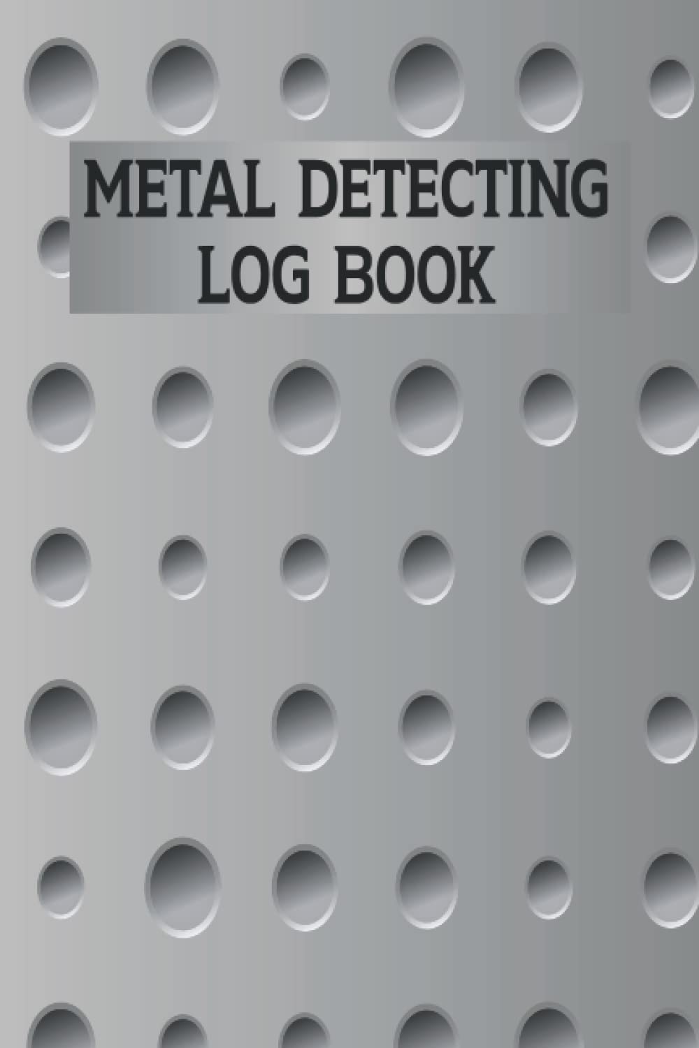 ler totalmente Metal Detecting Log Book: Journal for Metal Detectors, Keep Track of your Metal Detecting Statistics,Journal for Detectorists to Record Treasure Hunting Adventures