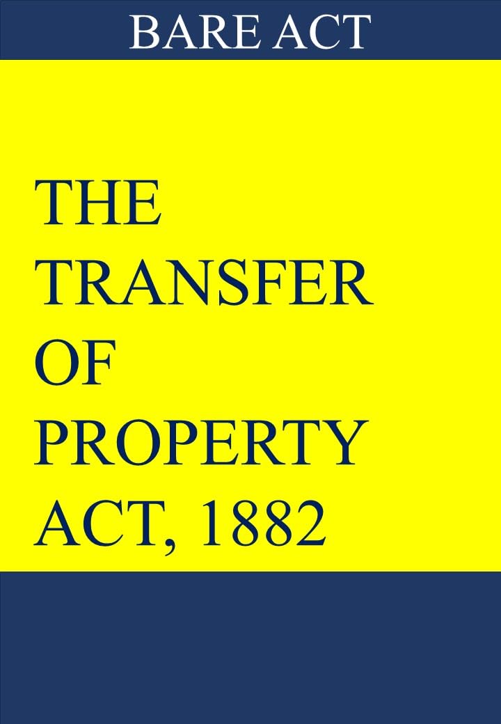 THE TRANSFER OF PROPERTY ACT, 1882: Bare Act (LAW) (English Edition) baixar livro de graça
