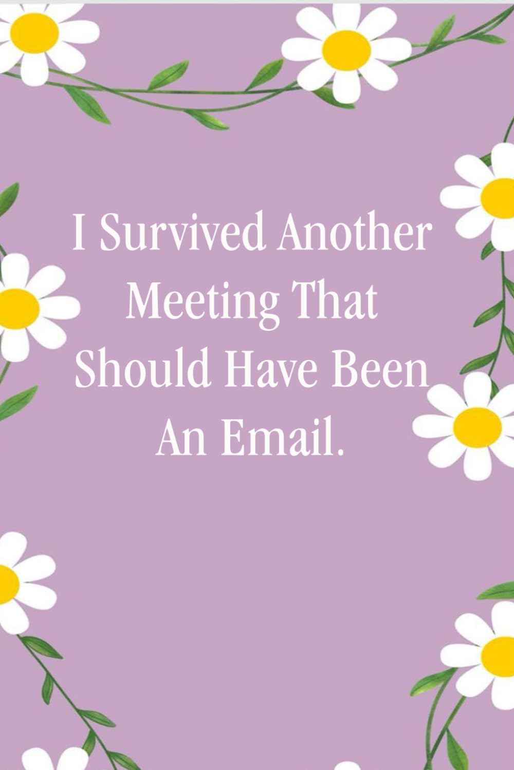 capítulo por capítulo baixar I Survived Another Meeting That Should Have Been An Email: Notebooks with Quotes on the cover for Co-workers, Staff Member, Employees, HR, Workplace, Boss, Friends, and School ( 6x9 inches, 110 page)